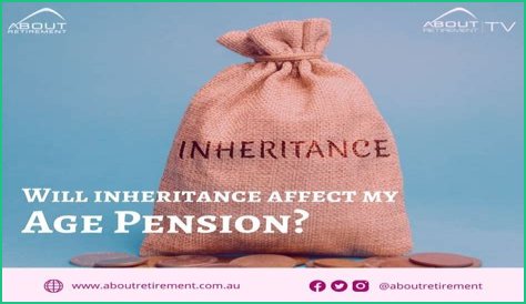 How does an inheritance affect my aged pension?